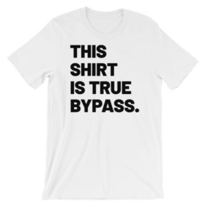 This Shirt Is True Bypass - White
